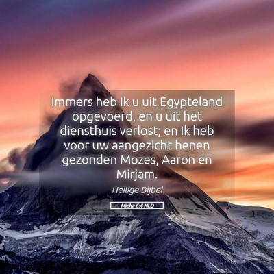 Picture 05 - Micha 6:4 NLD - Immers heb Ik u uit Egypteland opgevoerd, en u - Bible Verse Picture