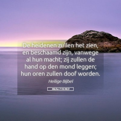 Picture 05 - Micha 7:16 NLD - De heidenen zullen het zien, en beschaamd zijn, - Bible Verse Picture