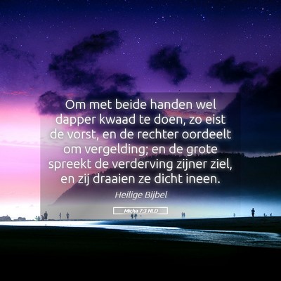 Picture 05 - Micha 7:3 NLD - Om met beide handen wel dapper kwaad te doen, zo - Bible Verse Picture