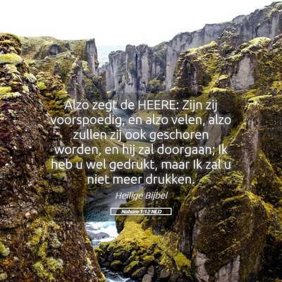 Picture 05 - Nahum 1:12 NLD - Alzo zegt de HEERE: Zijn zij voorspoedig, en alzo - Bible Verse Picture