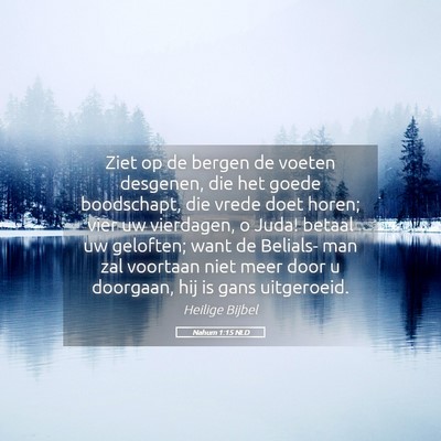 Picture 05 - Nahum 1:15 NLD - Ziet op de bergen de voeten desgenen, die het - Bible Verse Picture