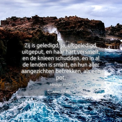 Picture 05 - Nahum 2:10 NLD - Zij is geledigd, ja, uitgeledigd, uitgeput, en - Bible Verse Picture