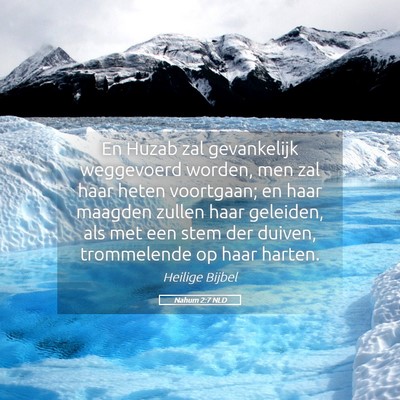 Picture 05 - Nahum 2:7 NLD - En Huzab zal gevankelijk weggevoerd worden, men - Bible Verse Picture