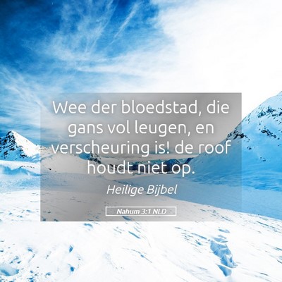 Picture 05 - Nahum 3:1 NLD - Wee der bloedstad, die gans vol leugen, en - Bible Verse Picture
