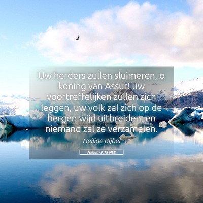 Picture 05 - Nahum 3:18 NLD - Uw herders zullen sluimeren, o koning van Assur! - Bible Verse Picture