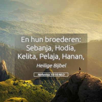 Picture 05 - Nehemia 10:10 NLD - En hun broederen: Sebanja, Hodia, Kelita, Pelaja, - Bible Verse Picture
