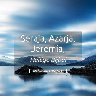 Picture 05 - Nehemia 10:2 NLD - Seraja, Azarja, - Bible Verse Picture