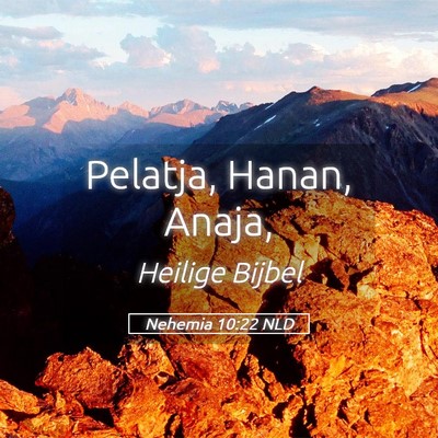 Picture 05 - Nehemia 10:22 NLD - Pelatja, Hanan, - Bible Verse Picture
