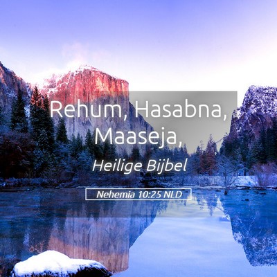 Picture 05 - Nehemia 10:25 NLD - Rehum, Hasabna, - Bible Verse Picture
