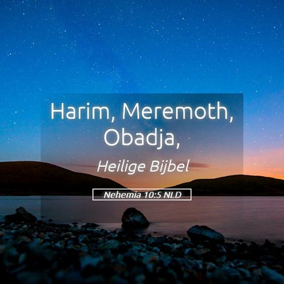Picture 05 - Nehemia 10:5 NLD - Harim, Meremoth, - Bible Verse Picture