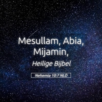 Picture 05 - Nehemia 10:7 NLD - Mesullam, Abia, - Bible Verse Picture