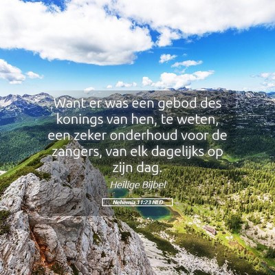 Picture 05 - Nehemia 11:23 NLD - Want er was een gebod des konings van hen, te - Bible Verse Picture