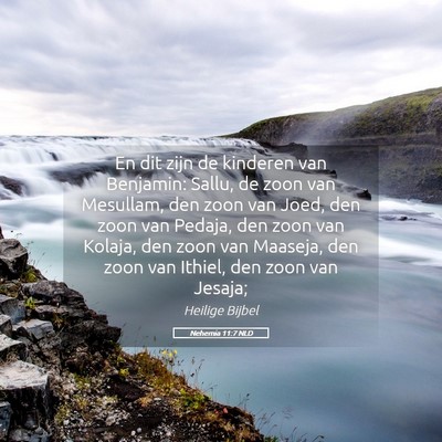 Picture 05 - Nehemia 11:7 NLD - En dit zijn de kinderen van Benjamin: Sallu, de - Bible Verse Picture