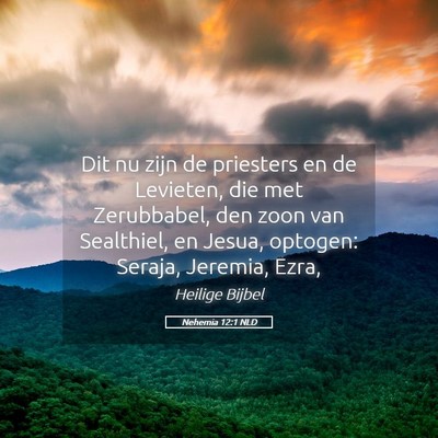 Picture 05 - Nehemia 12:1 NLD - Dit nu zijn de priesters en de Levieten, die met - Bible Verse Picture