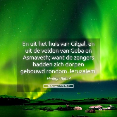Picture 05 - Nehemia 12:29 NLD - En uit het huis van Gilgal, en uit de velden van - Bible Verse Picture