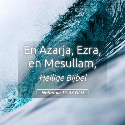 Picture 05 - Nehemia 12:33 NLD - En Azarja, Ezra, en - Bible Verse Picture