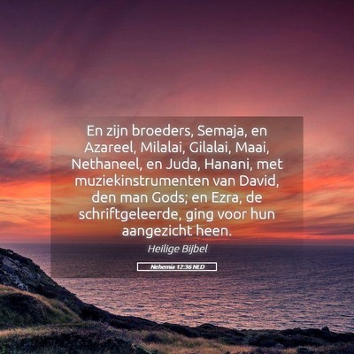 Picture 05 - Nehemia 12:36 NLD - En zijn broeders, Semaja, en Azareel, Milalai, - Bible Verse Picture