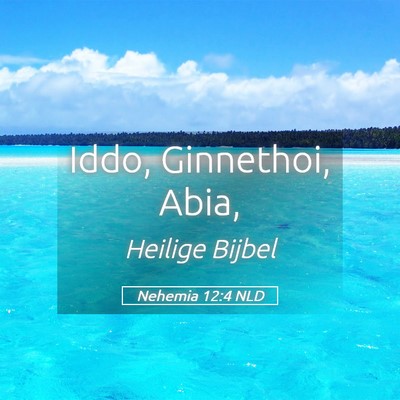Picture 05 - Nehemia 12:4 NLD - Iddo, Ginnethoi, - Bible Verse Picture