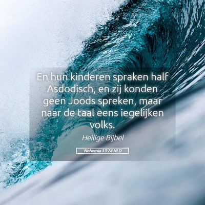 Picture 05 - Nehemia 13:24 NLD - En hun kinderen spraken half Asdodisch, en zij - Bible Verse Picture
