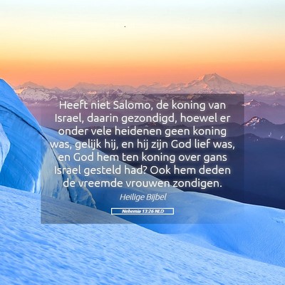 Picture 05 - Nehemia 13:26 NLD - Heeft niet Salomo, de koning van Israel, daarin - Bible Verse Picture
