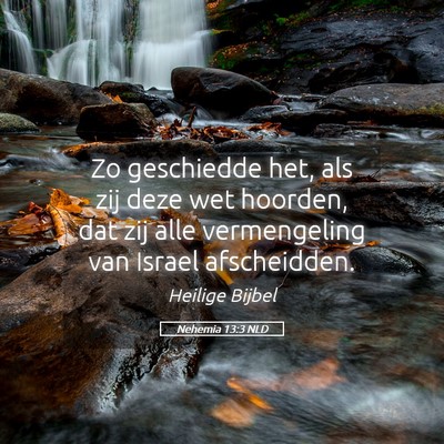 Picture 05 - Nehemia 13:3 NLD - Zo geschiedde het, als zij deze wet hoorden, dat - Bible Verse Picture