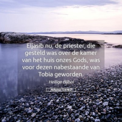 Picture 05 - Nehemia 13:4 NLD - Eljasib nu, de priester, die gesteld was over de - Bible Verse Picture