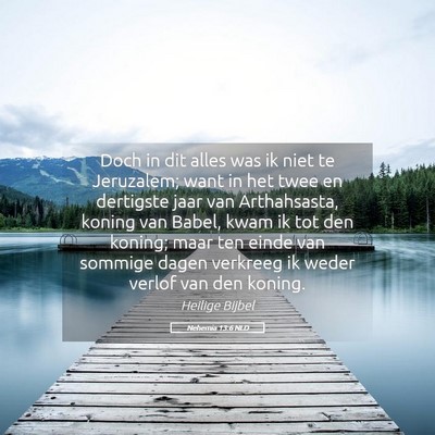 Picture 05 - Nehemia 13:6 NLD - Doch in dit alles was ik niet te Jeruzalem; want - Bible Verse Picture