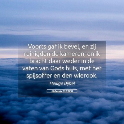 Picture 05 - Nehemia 13:9 NLD - Voorts gaf ik bevel, en zij reinigden de kameren; - Bible Verse Picture
