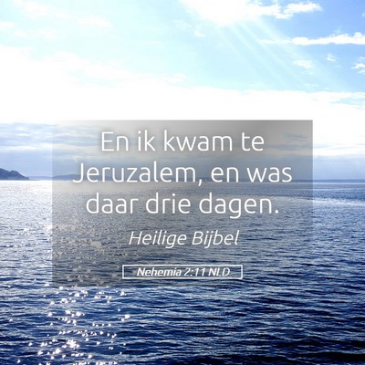 Picture 05 - Nehemia 2:11 NLD - En ik kwam te Jeruzalem, en was daar drie - Bible Verse Picture