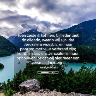Picture 05 - Nehemia 2:17 NLD - Toen zeide ik tot hen: Gijlieden ziet de ellende, - Bible Verse Picture