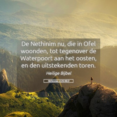 Picture 05 - Nehemia 3:26 NLD - De Nethinim nu, die in Ofel woonden, tot - Bible Verse Picture
