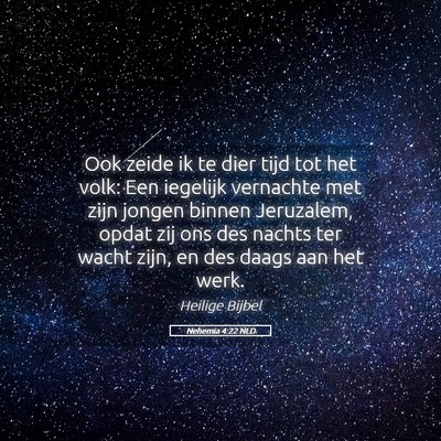 Picture 05 - Nehemia 4:22 NLD - Ook zeide ik te dier tijd tot het volk: Een - Bible Verse Picture