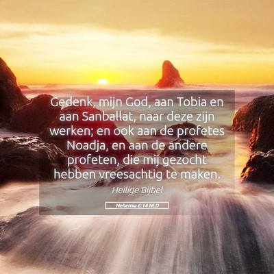 Picture 05 - Nehemia 6:14 NLD - Gedenk, mijn God, aan Tobia en aan Sanballat, - Bible Verse Picture