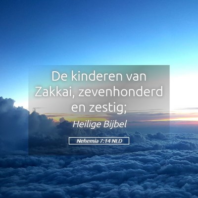 Picture 05 - Nehemia 7:14 NLD - De kinderen van Zakkai, zevenhonderd en - Bible Verse Picture
