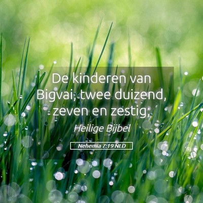 Picture 05 - Nehemia 7:19 NLD - De kinderen van Bigvai, twee duizend, zeven en - Bible Verse Picture