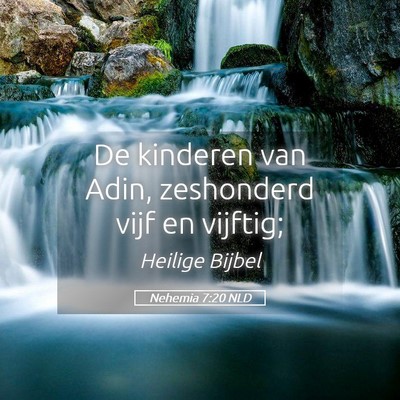 Picture 05 - Nehemia 7:20 NLD - De kinderen van Adin, zeshonderd vijf en - Bible Verse Picture