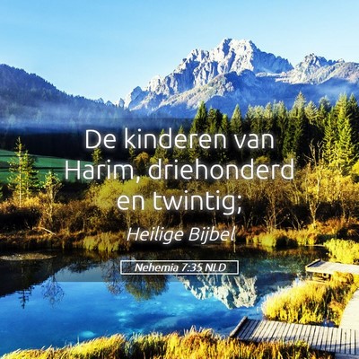 Picture 05 - Nehemia 7:35 NLD - De kinderen van Harim, driehonderd en - Bible Verse Picture