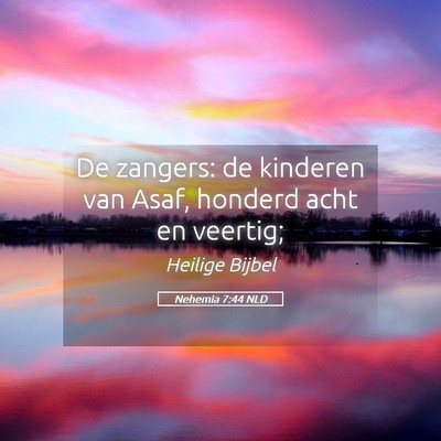 Picture 05 - Nehemia 7:44 NLD - De zangers: de kinderen van Asaf, honderd acht en - Bible Verse Picture