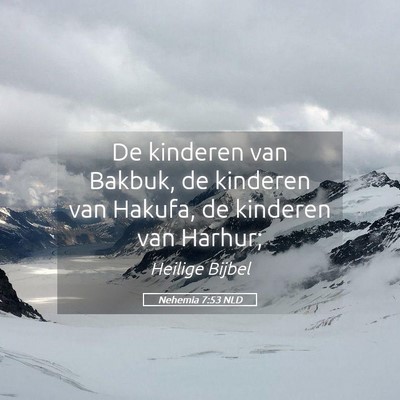 Picture 05 - Nehemia 7:53 NLD - De kinderen van Bakbuk, de kinderen van Hakufa, - Bible Verse Picture