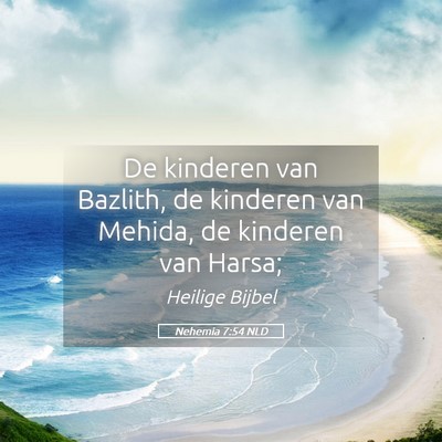 Picture 05 - Nehemia 7:54 NLD - De kinderen van Bazlith, de kinderen van Mehida, - Bible Verse Picture
