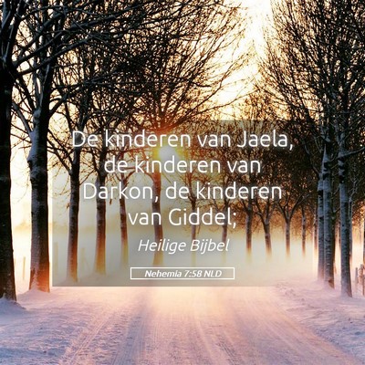 Picture 05 - Nehemia 7:58 NLD - De kinderen van Jaela, de kinderen van Darkon, de - Bible Verse Picture