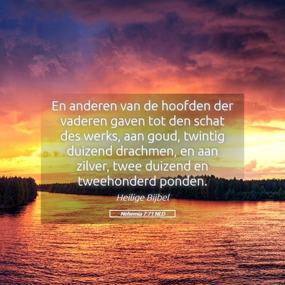 Picture 05 - Nehemia 7:71 NLD - En anderen van de hoofden der vaderen gaven tot - Bible Verse Picture