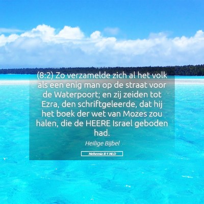 Picture 05 - Nehemia 8:1 NLD - (8:2) Zo verzamelde zich al het volk als een enig - Bible Verse Picture
