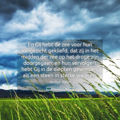 Picture 05 - Nehemia 9:11 NLD - En Gij hebt de zee voor hun aangezicht gekliefd, - Bible Verse Picture