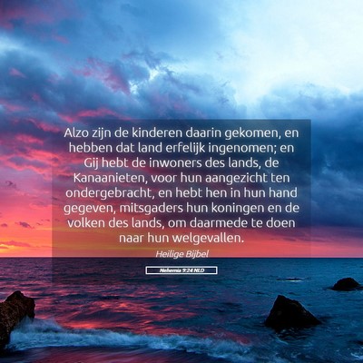 Picture 05 - Nehemia 9:24 NLD - Alzo zijn de kinderen daarin gekomen, en hebben - Bible Verse Picture
