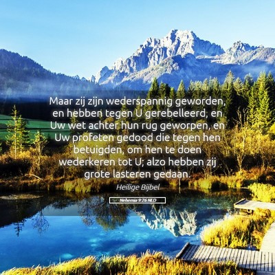 Picture 05 - Nehemia 9:26 NLD - Maar zij zijn wederspannig geworden, en hebben - Bible Verse Picture