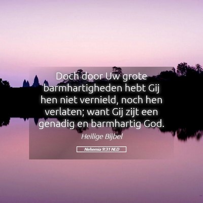 Picture 05 - Nehemia 9:31 NLD - Doch door Uw grote barmhartigheden hebt Gij hen - Bible Verse Picture