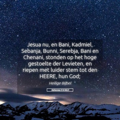 Picture 05 - Nehemia 9:4 NLD - Jesua nu, en Bani, Kadmiel, Sebanja, Bunni, - Bible Verse Picture
