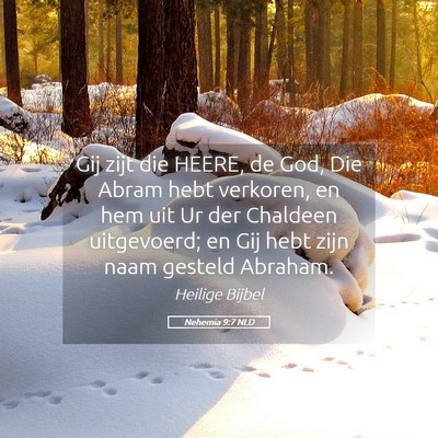 Picture 05 - Nehemia 9:7 NLD - Gij zijt die HEERE, de God, Die Abram hebt - Bible Verse Picture