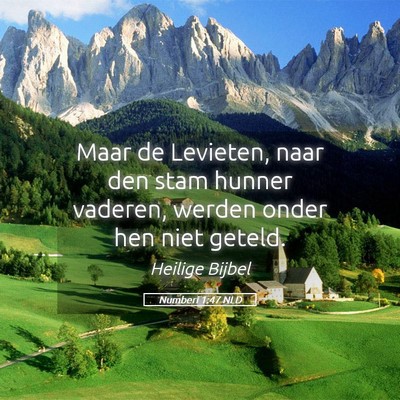 Picture 05 - Numberi 1:47 NLD - Maar de Levieten, naar den stam hunner vaderen, - Bible Verse Picture